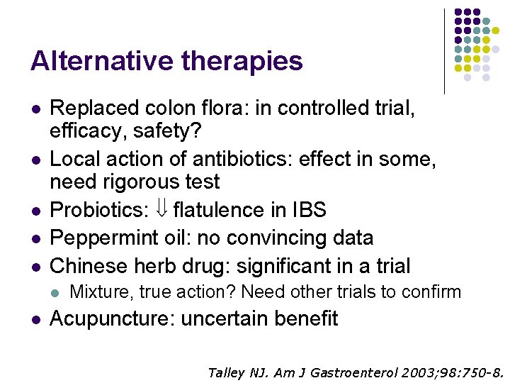 Alternative therapies l l l Replaced colon flora: in controlled trial, efficacy, safety? Local