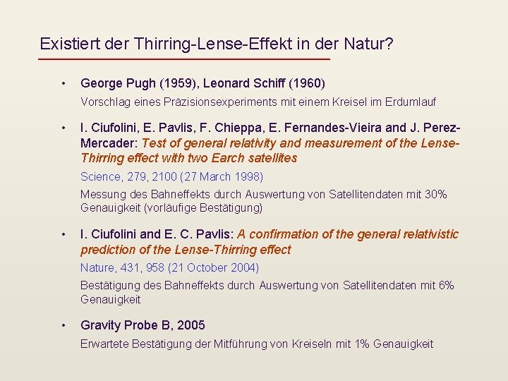Existiert der Thirring-Lense-Effekt in der Natur? • George Pugh (1959), Leonard Schiff (1960) Vorschlag