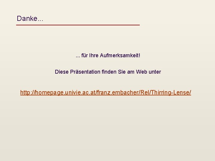 Danke. . . für Ihre Aufmerksamkeit! Diese Präsentation finden Sie am Web unter http: