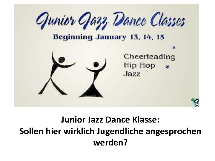 Junior Jazz Dance Klasse: Sollen hier wirklich Jugendliche angesprochen werden? 
