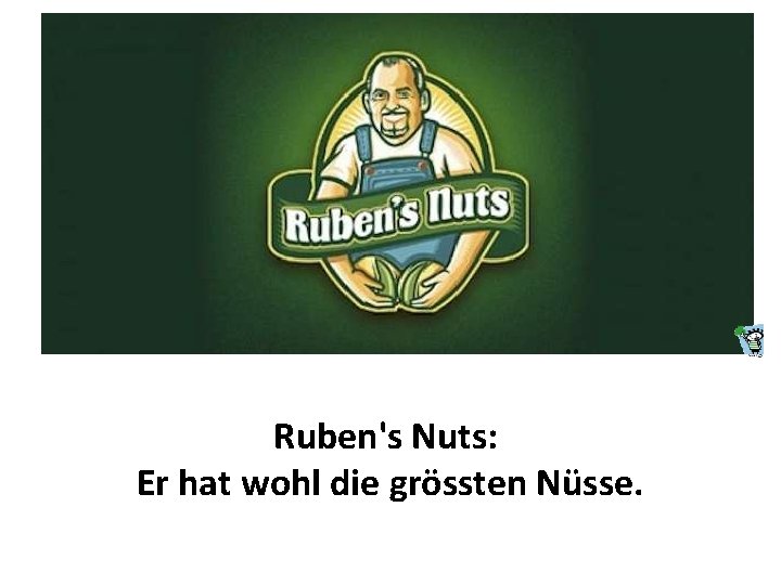 Ruben's Nuts: Er hat wohl die grössten Nüsse. 