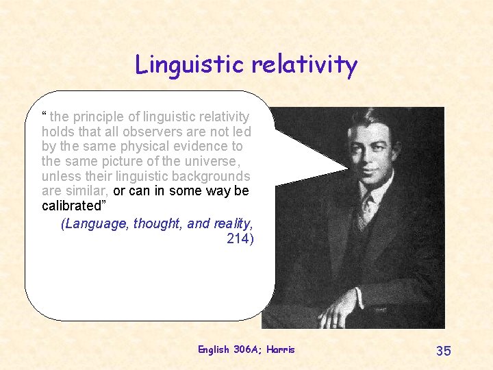 Linguistic relativity “ the principle of linguistic relativity holds that all observers are not