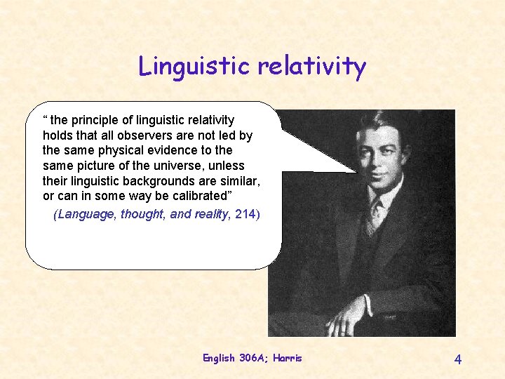 Linguistic relativity “ the principle of linguistic relativity holds that all observers are not