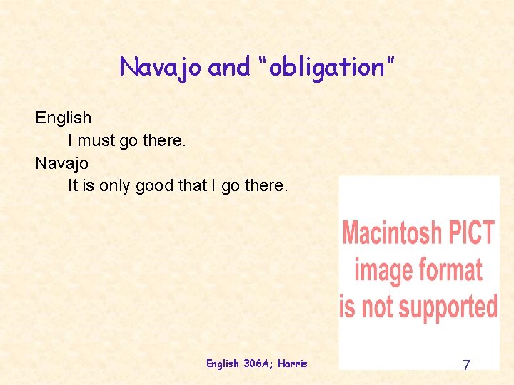 Navajo and “obligation” English I must go there. Navajo It is only good that