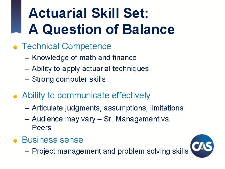 Actuarial Skill Set: A Question of Balance Technical Competence – Knowledge of math and