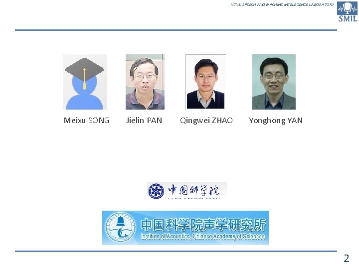 NTNU SPEECH AND MACHINE INTELEGENCE LABORATORY Meixu SONG Jielin PAN Qingwei ZHAO Yonghong YAN