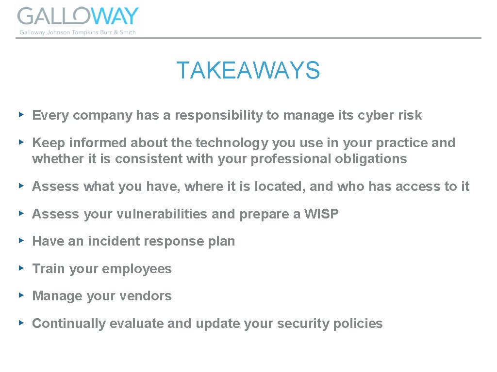 TAKEAWAYS ▸ Every company has a responsibility to manage its cyber risk ▸ Keep