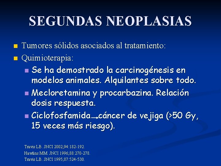 SEGUNDAS NEOPLASIAS n n Tumores sólidos asociados al tratamiento: Quimioterapia: n Se ha demostrado