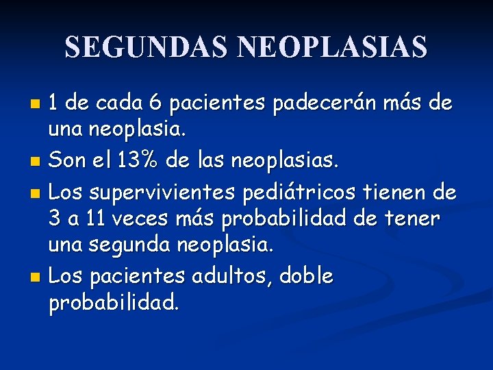 SEGUNDAS NEOPLASIAS 1 de cada 6 pacientes padecerán más de una neoplasia. n Son