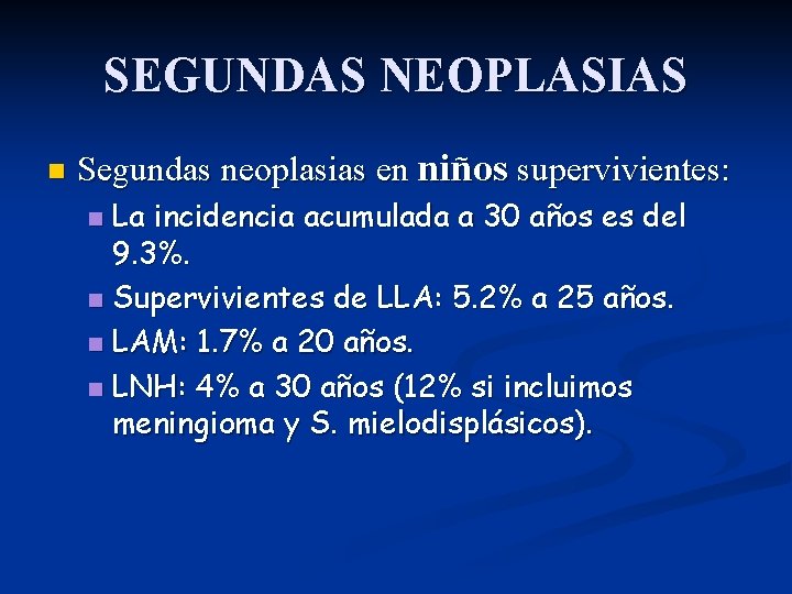 SEGUNDAS NEOPLASIAS n Segundas neoplasias en niños supervivientes: La incidencia acumulada a 30 años
