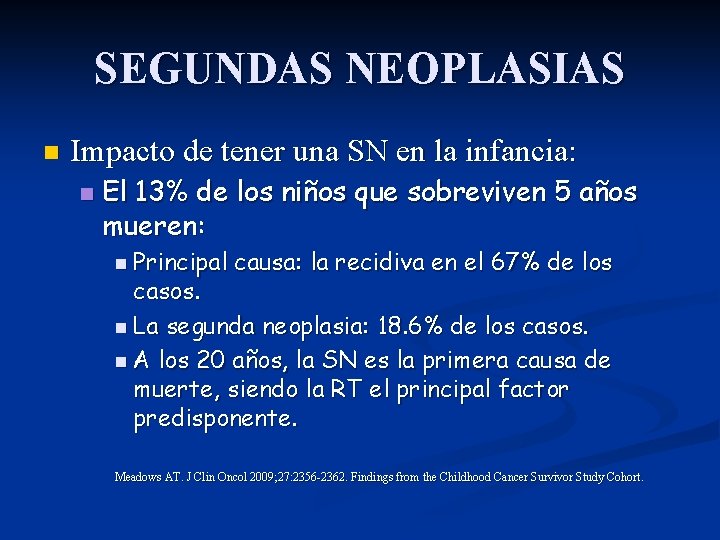 SEGUNDAS NEOPLASIAS n Impacto de tener una SN en la infancia: n El 13%