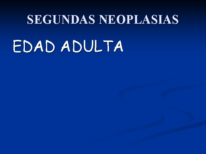 SEGUNDAS NEOPLASIAS EDAD ADULTA 