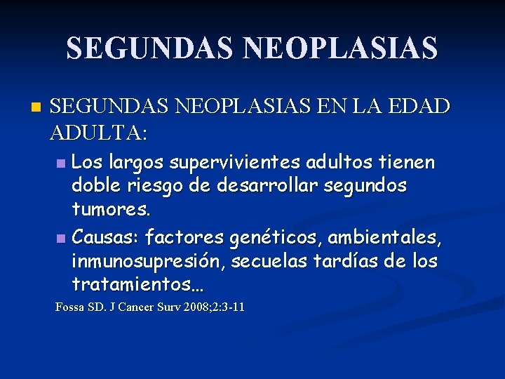 SEGUNDAS NEOPLASIAS n SEGUNDAS NEOPLASIAS EN LA EDAD ADULTA: Los largos supervivientes adultos tienen