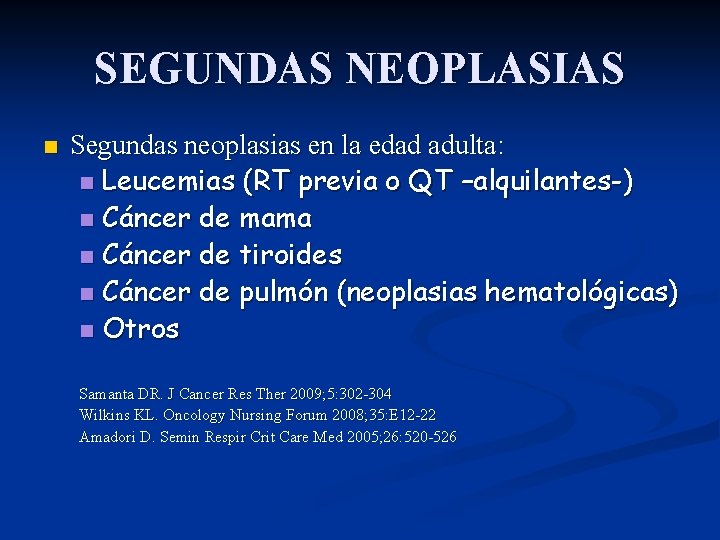 SEGUNDAS NEOPLASIAS n Segundas neoplasias en la edad adulta: n Leucemias (RT previa o
