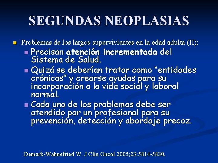 SEGUNDAS NEOPLASIAS n Problemas de los largos supervivientes en la edad adulta (II): Precisan