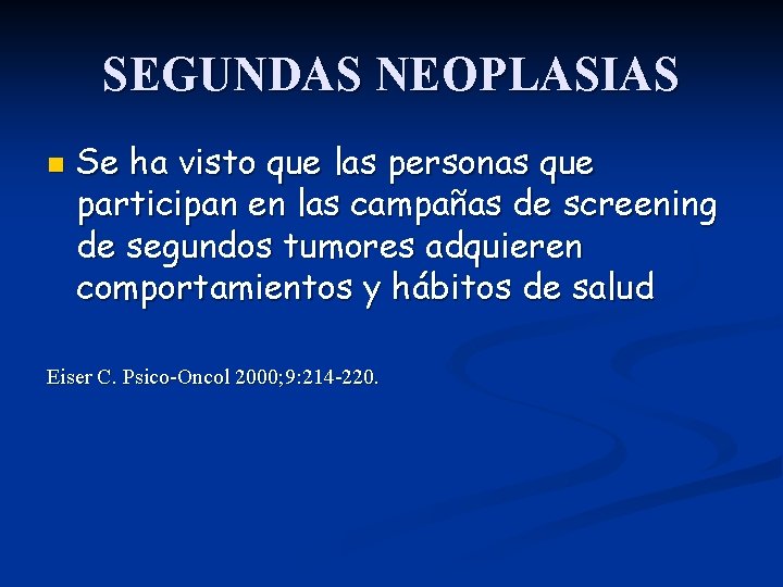 SEGUNDAS NEOPLASIAS n Se ha visto que las personas que participan en las campañas