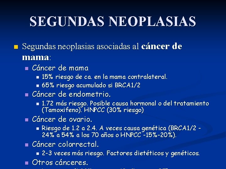 SEGUNDAS NEOPLASIAS n Segundas neoplasias asociadas al cáncer de mama: n Cáncer de mama