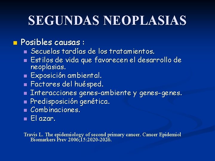 SEGUNDAS NEOPLASIAS n Posibles causas : n n n n Secuelas tardías de los