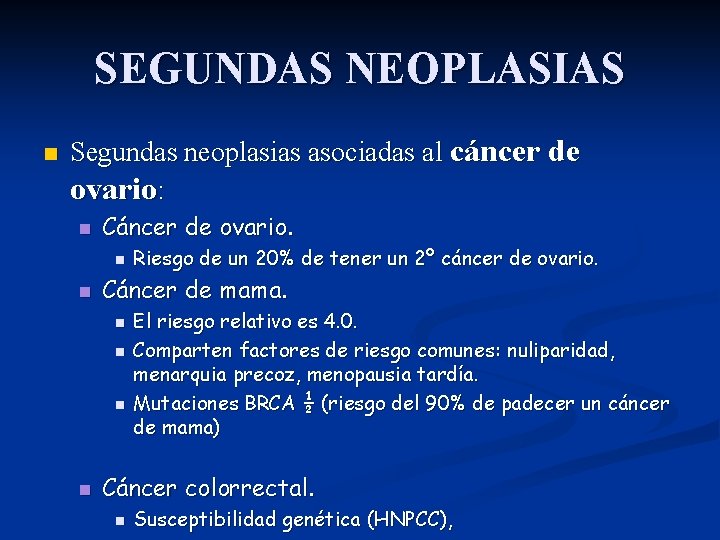 SEGUNDAS NEOPLASIAS n Segundas neoplasias asociadas al cáncer de ovario: n Cáncer de ovario.