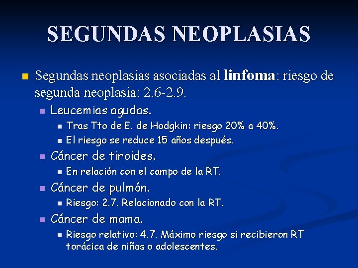 SEGUNDAS NEOPLASIAS n Segundas neoplasias asociadas al linfoma: riesgo de segunda neoplasia: 2. 6