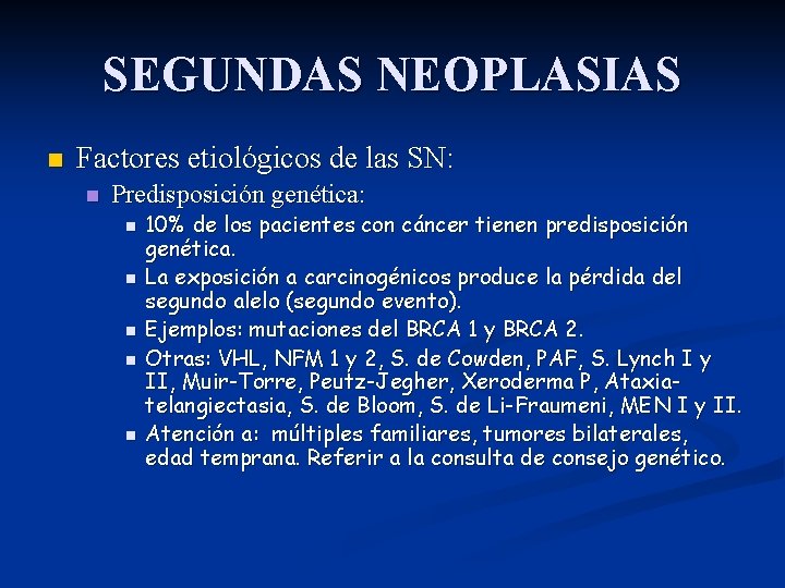 SEGUNDAS NEOPLASIAS n Factores etiológicos de las SN: n Predisposición genética: n n n