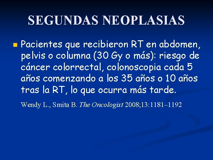 SEGUNDAS NEOPLASIAS n Pacientes que recibieron RT en abdomen, pelvis o columna (30 Gy
