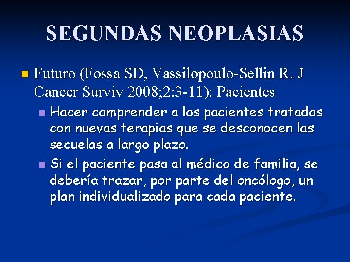 SEGUNDAS NEOPLASIAS n Futuro (Fossa SD, Vassilopoulo-Sellin R. J Cancer Surviv 2008; 2: 3