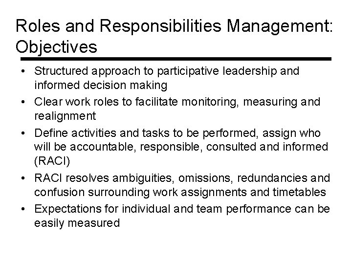 Roles and Responsibilities Management: Objectives • Structured approach to participative leadership and informed decision