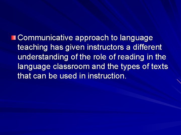 Communicative approach to language teaching has given instructors a different understanding of the role