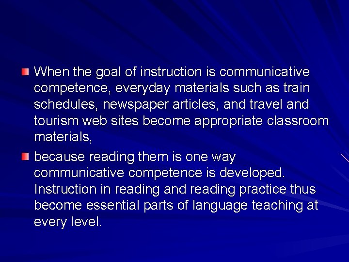 When the goal of instruction is communicative competence, everyday materials such as train schedules,
