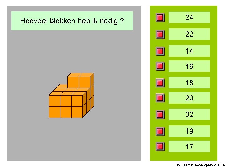 Hoeveel blokken heb ik nodig ? 24 22 14 16 18 20 32 19