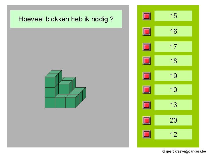 Hoeveel blokken heb ik nodig ? 15 16 17 18 19 10 13 20