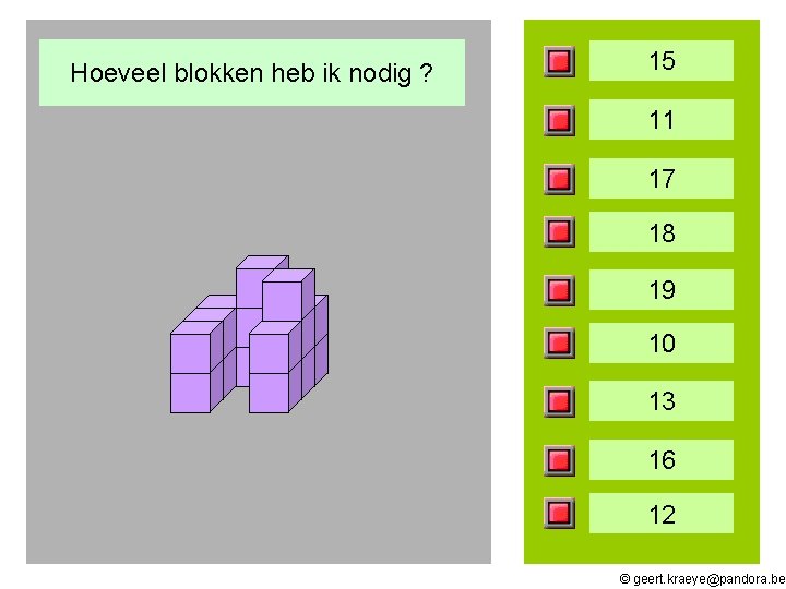 Hoeveel blokken heb ik nodig ? 15 11 17 18 19 10 13 16