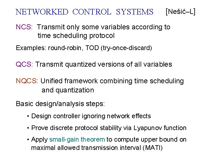 NETWORKED CONTROL SYSTEMS [Nešić–L] NCS: Transmit only some variables according to time scheduling protocol