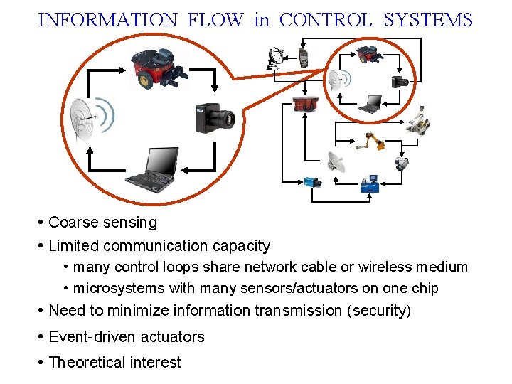 INFORMATION FLOW in CONTROL SYSTEMS • Coarse sensing • Limited communication capacity • many