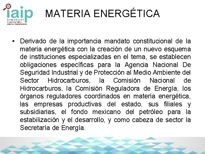 MATERIA ENERGÉTICA • Derivado de la importancia mandato constitucional de la materia energética con
