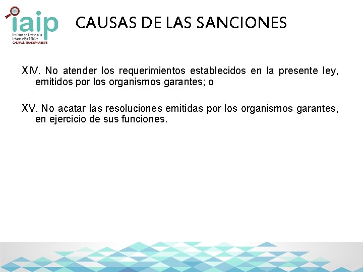 CAUSAS DE LAS SANCIONES XIV. No atender los requerimientos establecidos en la presente ley,