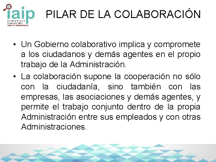 PILAR DE LA COLABORACIÓN • Un Gobierno colaborativo implica y compromete a los ciudadanos