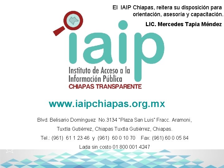 El IAIP Chiapas, reitera su disposición para orientación, asesoría y capacitación. LIC. Mercedes Tapia