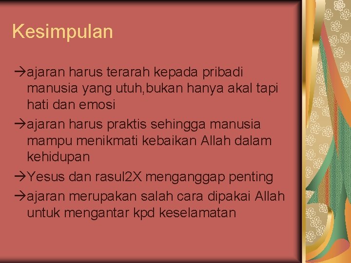 Kesimpulan ajaran harus terarah kepada pribadi manusia yang utuh, bukan hanya akal tapi hati
