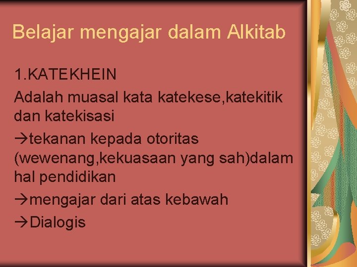 Belajar mengajar dalam Alkitab 1. KATEKHEIN Adalah muasal kata katekese, katekitik dan katekisasi tekanan