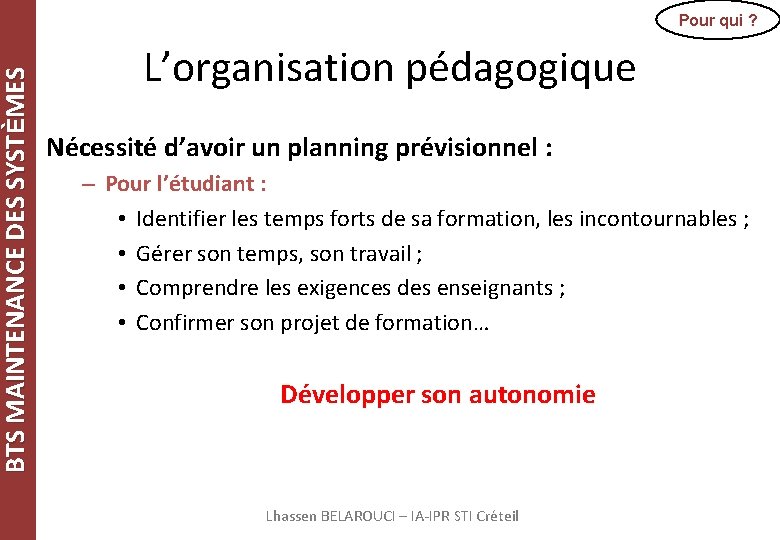 BTS MAINTENANCE DES SYSTÈMES Pour qui ? L’organisation pédagogique Nécessité d’avoir un planning prévisionnel