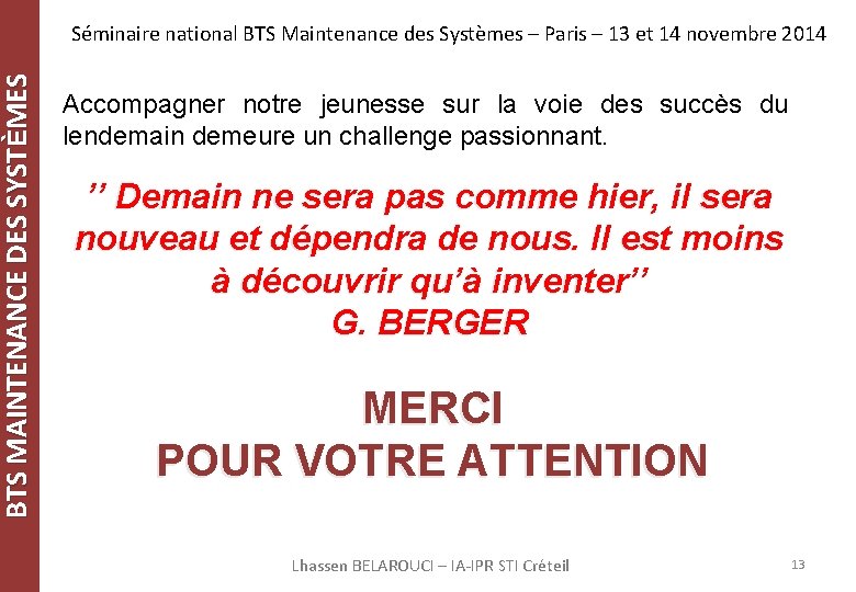 BTS MAINTENANCE DES SYSTÈMES Séminaire national BTS Maintenance des Systèmes – Paris – 13