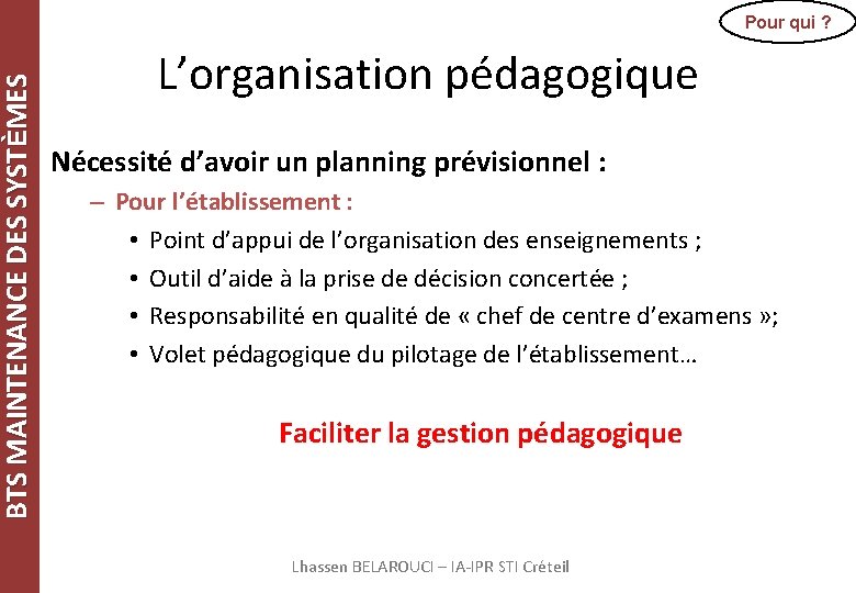 BTS MAINTENANCE DES SYSTÈMES Pour qui ? L’organisation pédagogique Nécessité d’avoir un planning prévisionnel