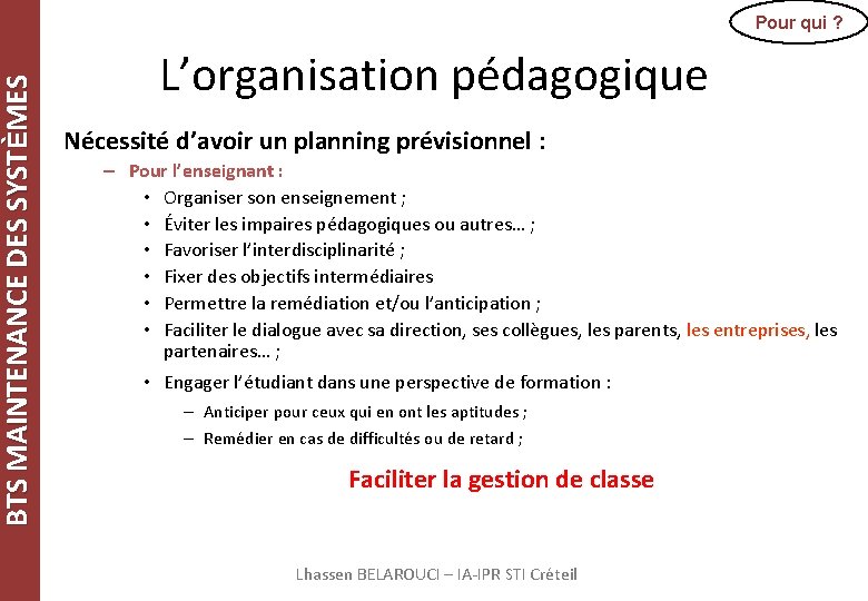 BTS MAINTENANCE DES SYSTÈMES Pour qui ? L’organisation pédagogique Nécessité d’avoir un planning prévisionnel