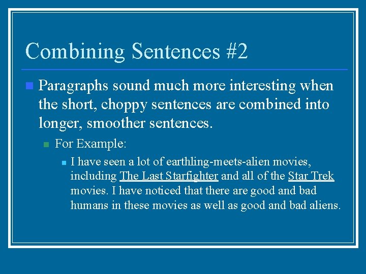 Combining Sentences #2 n Paragraphs sound much more interesting when the short, choppy sentences