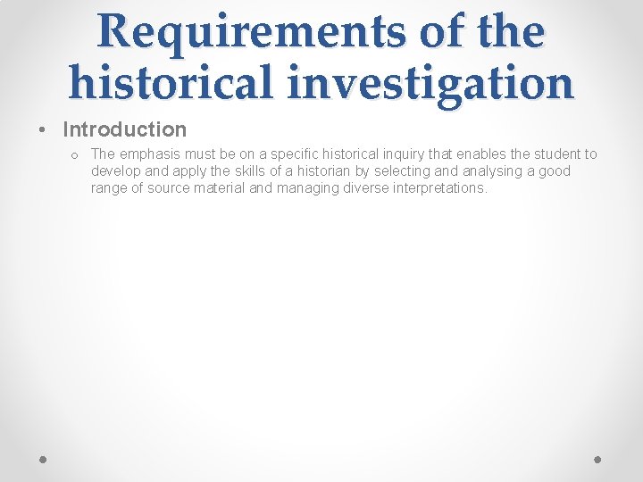 Requirements of the historical investigation • Introduction o The emphasis must be on a