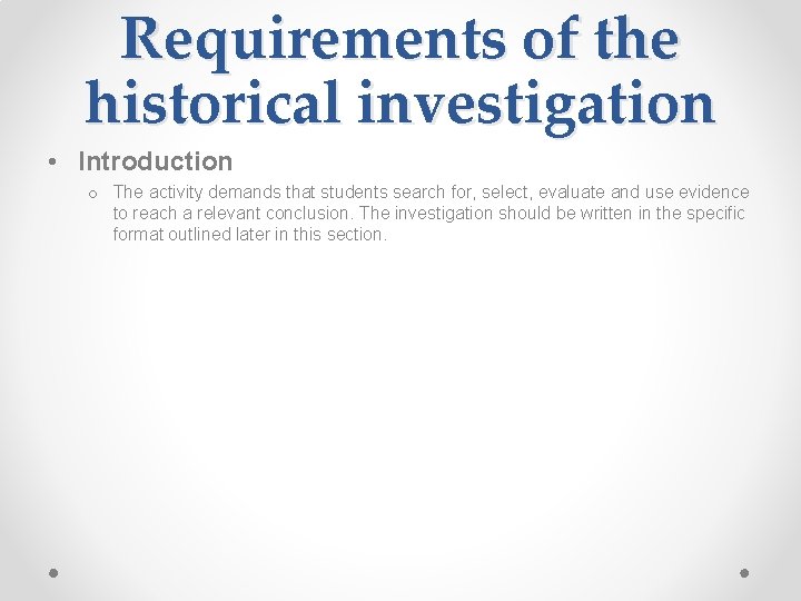 Requirements of the historical investigation • Introduction o The activity demands that students search