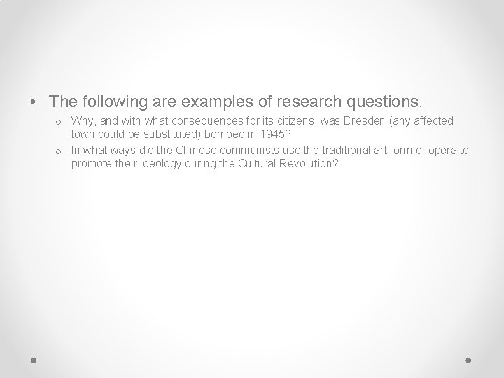  • The following are examples of research questions. o Why, and with what