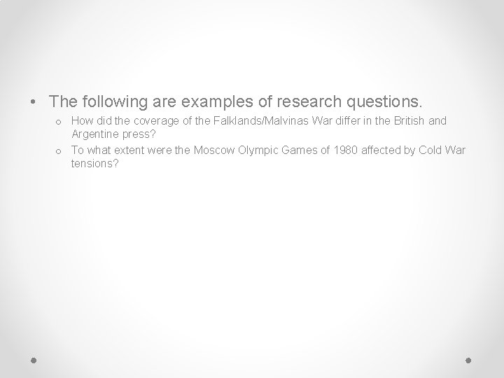  • The following are examples of research questions. o How did the coverage